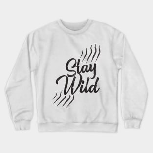 Stay Wild Nature Loving Quote Crewneck Sweatshirt